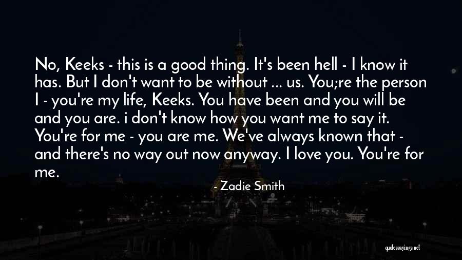 Life Is Hell Without You Quotes By Zadie Smith Life Is Hell Without You Quotes By Zadie Smith