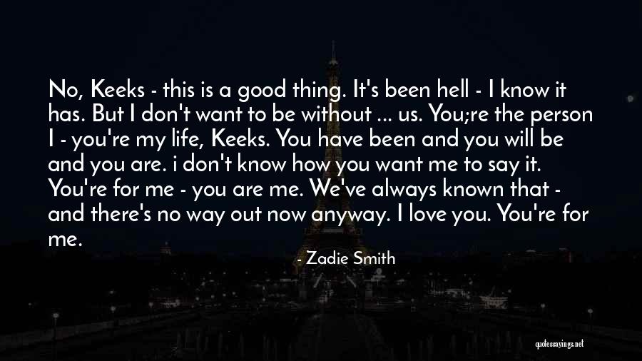 Life Is Hell Without You Quotes By Zadie Smith