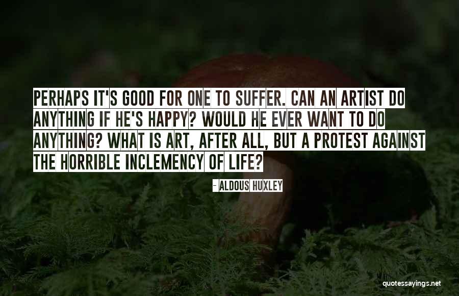 Life Is Horrible Quotes By Aldous Huxley Life Is Horrible Quotes By Aldous Huxley