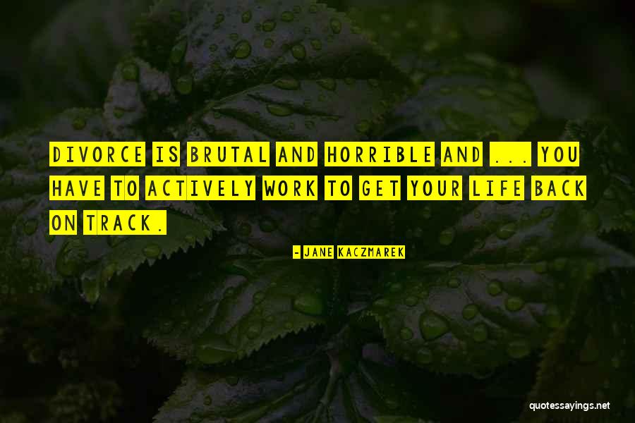 Life Is Horrible Quotes By Jane Kaczmarek Life Is Horrible Quotes By Jane Kaczmarek