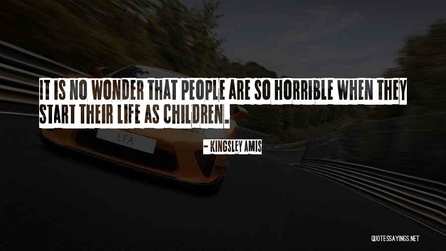 Life Is Horrible Quotes By Kingsley Amis Life Is Horrible Quotes By Kingsley Amis