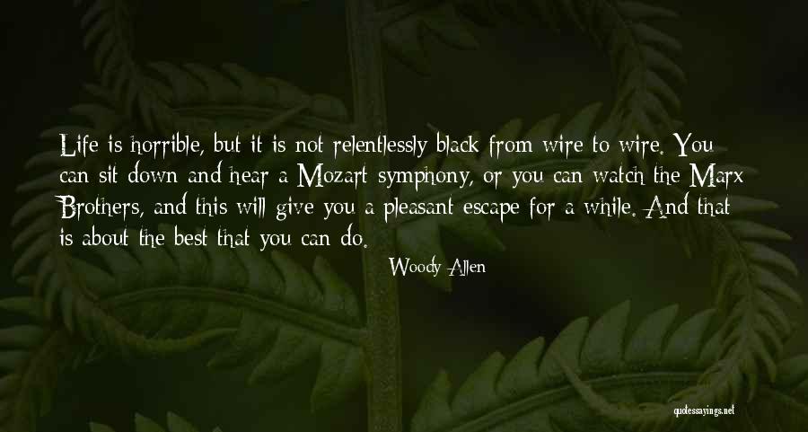 Life Is Horrible Quotes By Woody Allen Life Is Horrible Quotes By Woody Allen