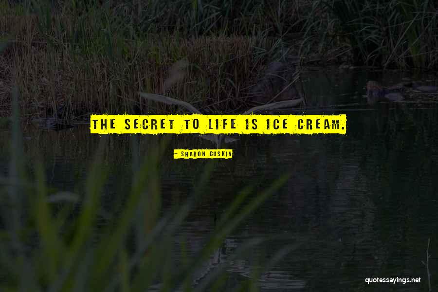 Life Is Ice Cream Quotes By Sharon Guskin Life Is Ice Cream Quotes By Sharon Guskin