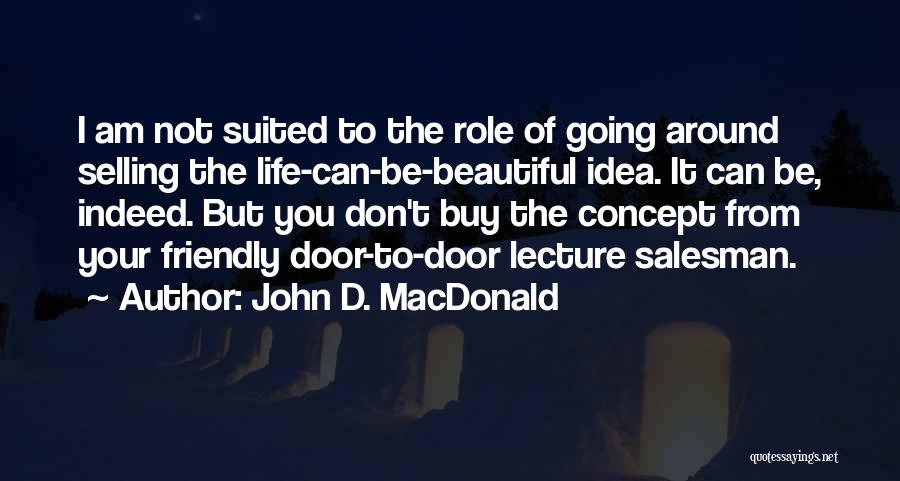 Life Is Indeed Beautiful Quotes By John D. MacDonald