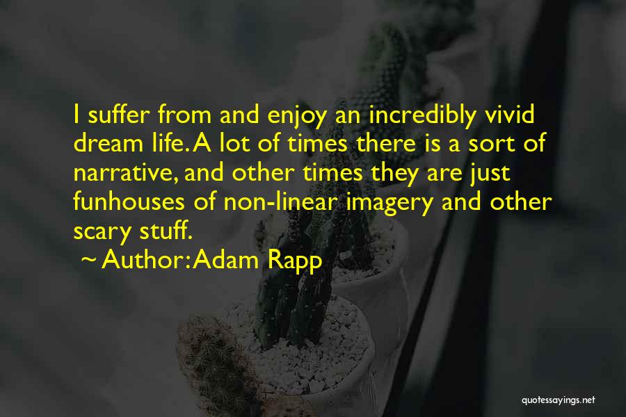 Life Is Just A Dream Quotes By Adam Rapp