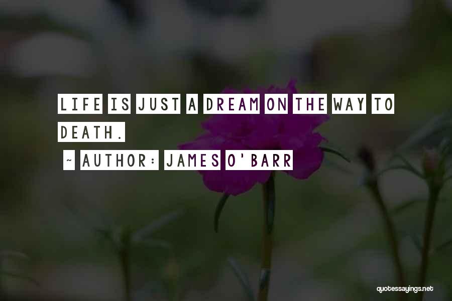 Life Is Just A Dream Quotes By James O'Barr