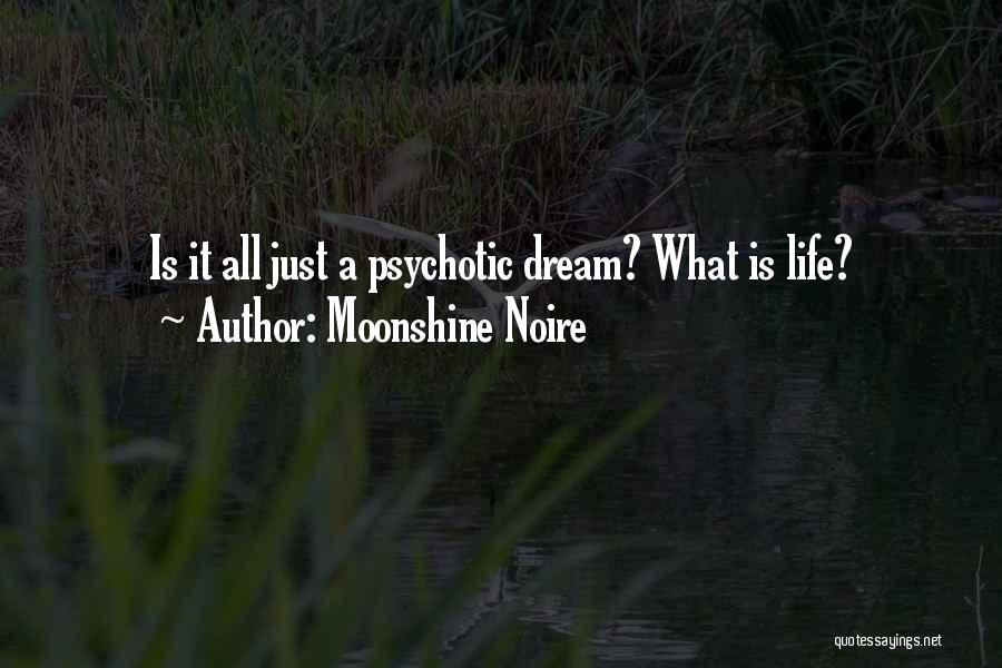 Life Is Just A Dream Quotes By Moonshine Noire