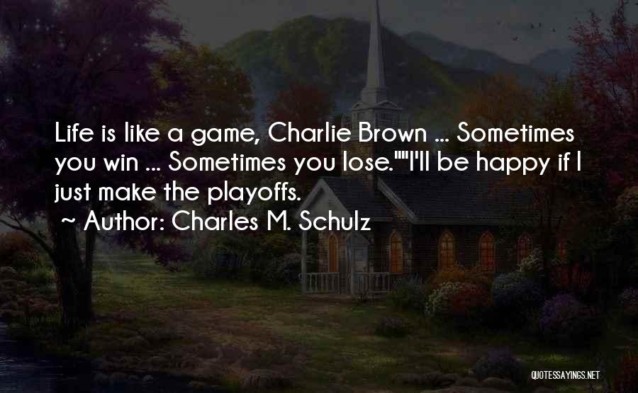 Life Is Just A Game Quotes By Charles M. Schulz