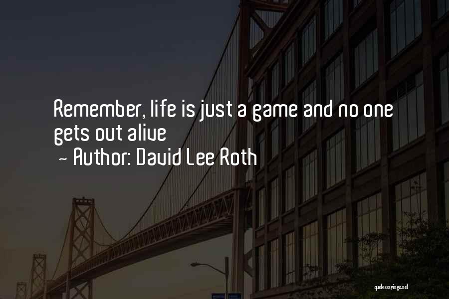 Life Is Just A Game Quotes By David Lee Roth