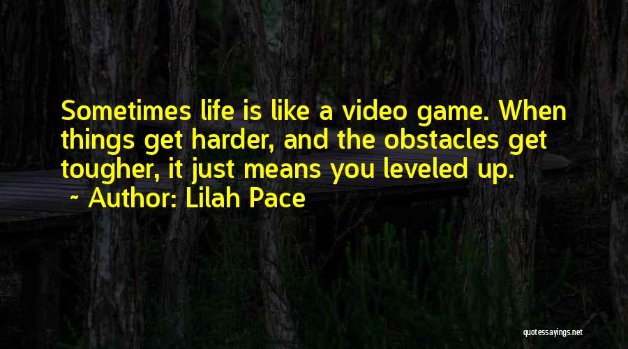 Life Is Just A Game Quotes By Lilah Pace