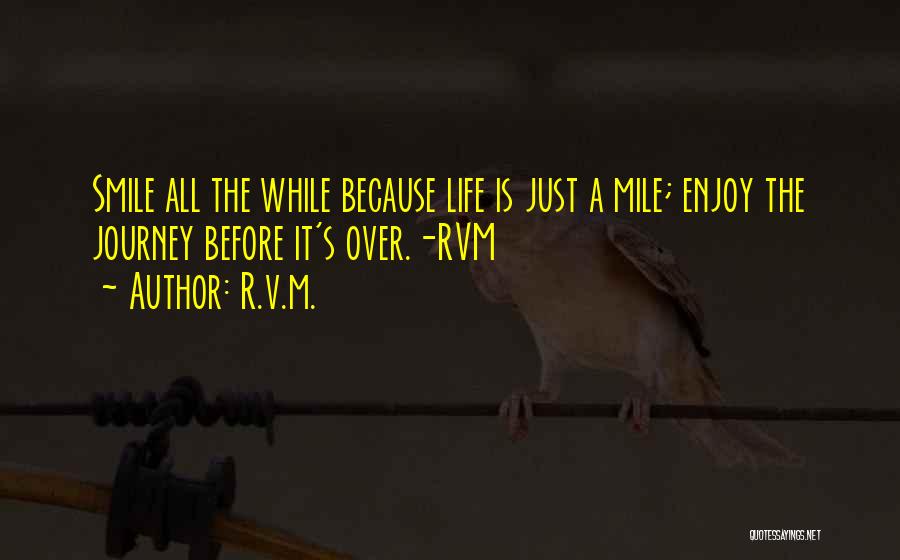 Life Is Just A Journey Quotes By R.v.m.
