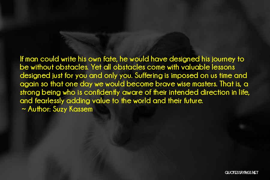 Life Is Just A Journey Quotes By Suzy Kassem