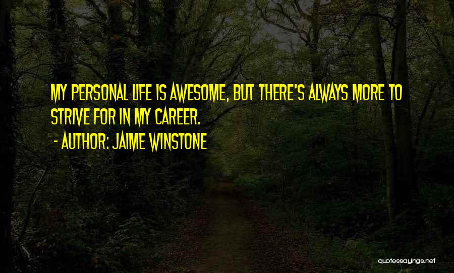 Life Is Just Awesome Quotes By Jaime Winstone