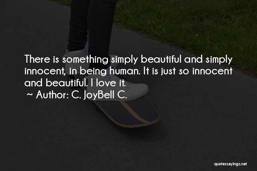 Life Is Just Beautiful Quotes By C. JoyBell C.