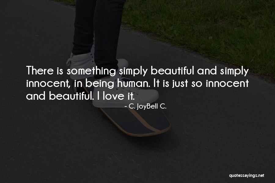 Life Is Just Beautiful Quotes By C. JoyBell C.