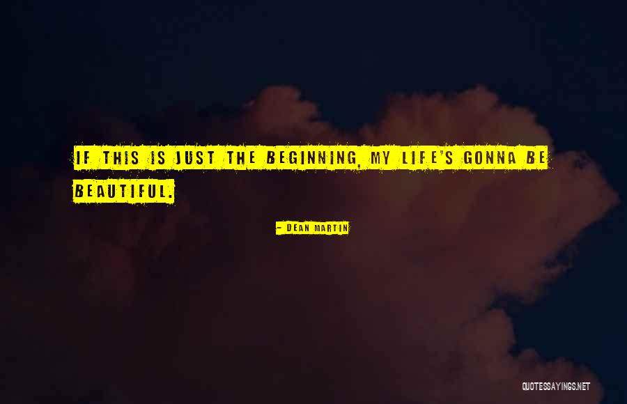 Life Is Just Beautiful Quotes By Dean Martin Life Is Just Beautiful Quotes By Dean Martin
