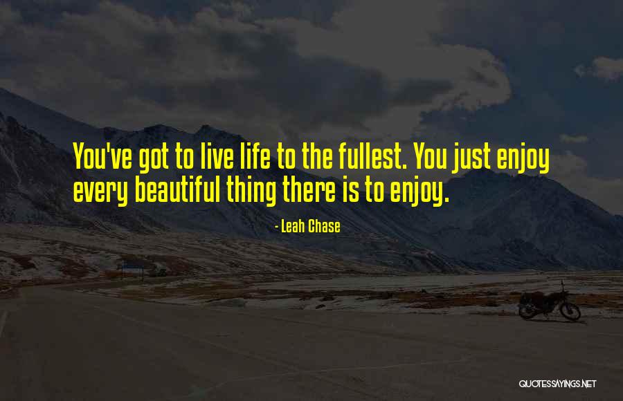 Life Is Just Beautiful Quotes By Leah Chase