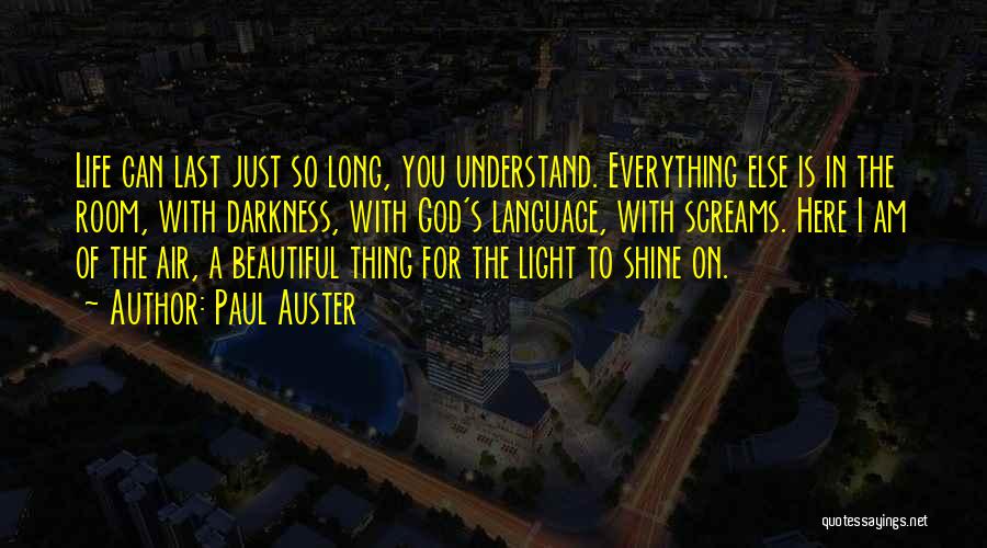 Life Is Just Beautiful Quotes By Paul Auster