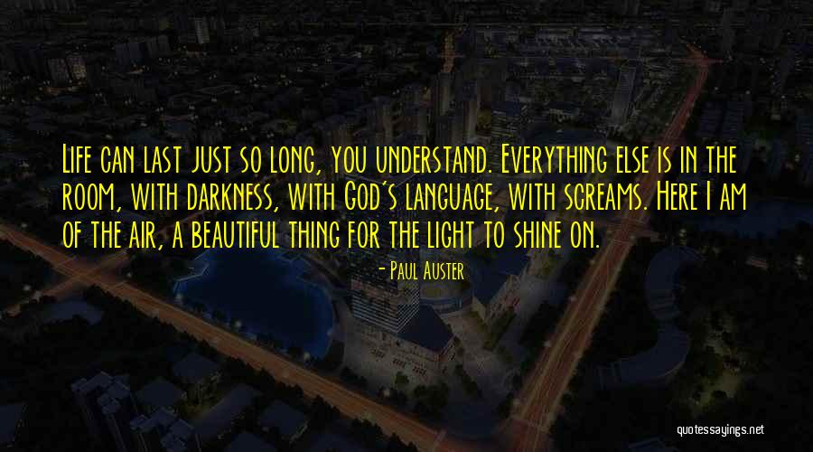 Life Is Just Beautiful Quotes By Paul Auster