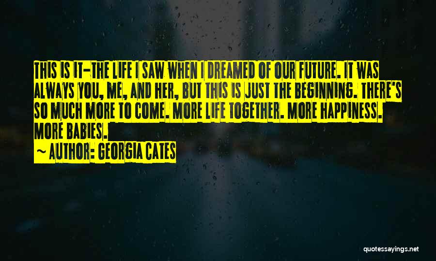 Life Is Just Beginning Quotes By Georgia Cates