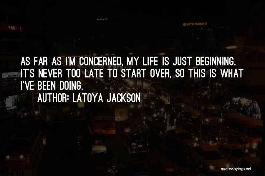 Life Is Just Beginning Quotes By LaToya Jackson