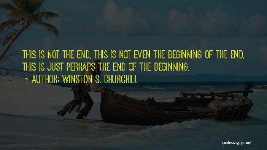 Life Is Just Beginning Quotes By Winston S. Churchill