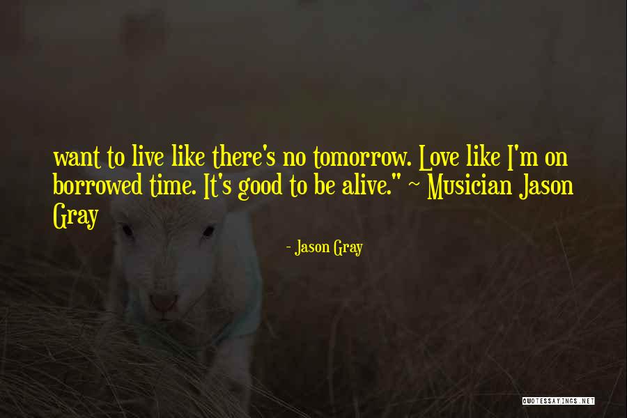 Life Is Just Borrowed Quotes By Jason Gray