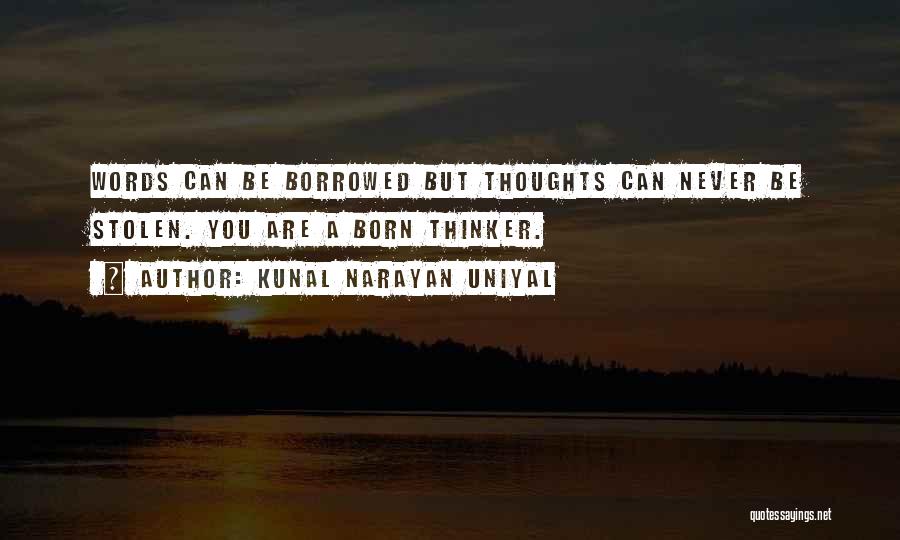 Life Is Just Borrowed Quotes By Kunal Narayan Uniyal