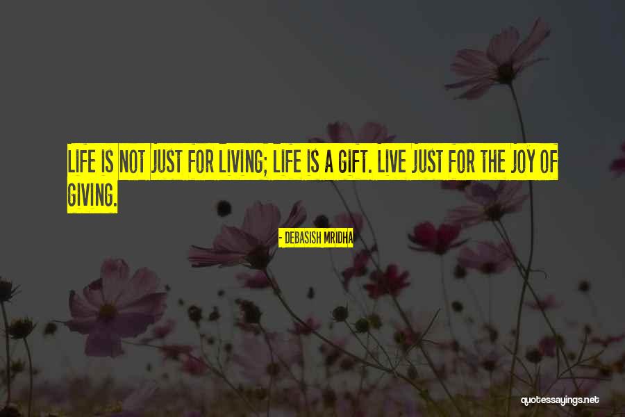 Life Is Just For Living Quotes By Debasish Mridha