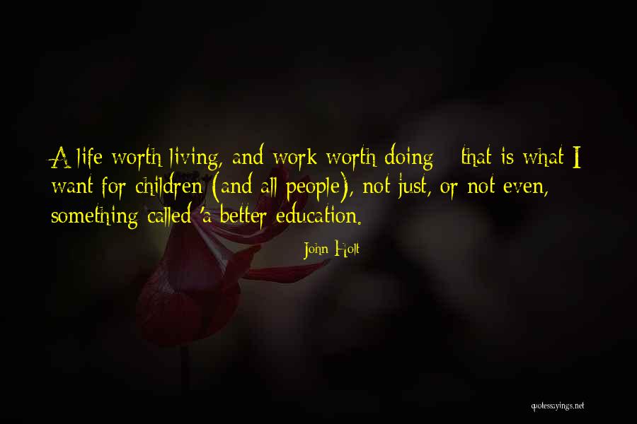 Life Is Just For Living Quotes By John Holt