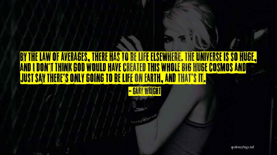 Life Is Just Going On Quotes By Gary Wright Life Is Just Going On Quotes By Gary Wright