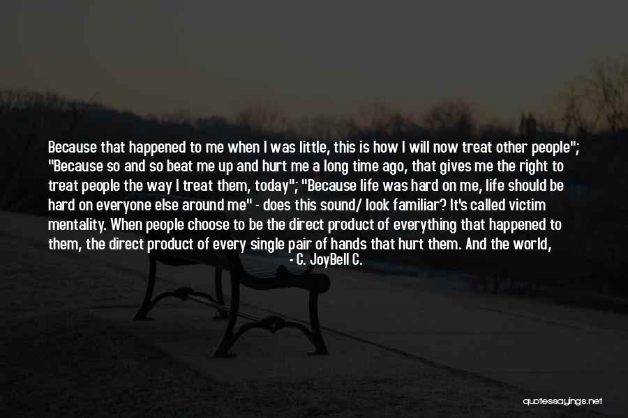 Life Is Just Hard Quotes By C. JoyBell C. Life Is Just Hard Quotes By C. JoyBell C.