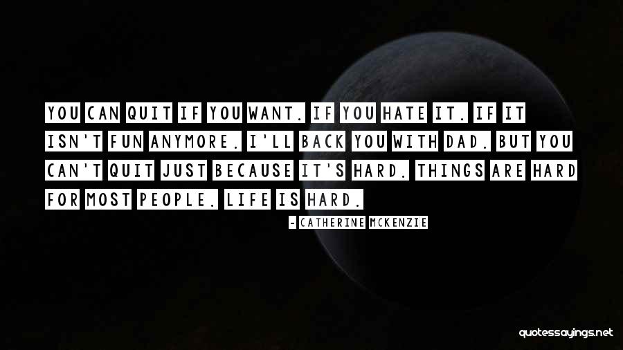 Life Is Just Hard Quotes By Catherine McKenzie Life Is Just Hard Quotes By Catherine McKenzie