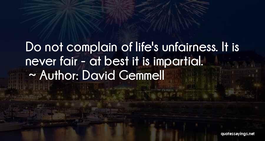 Life Is Just Not Fair Quotes By David Gemmell