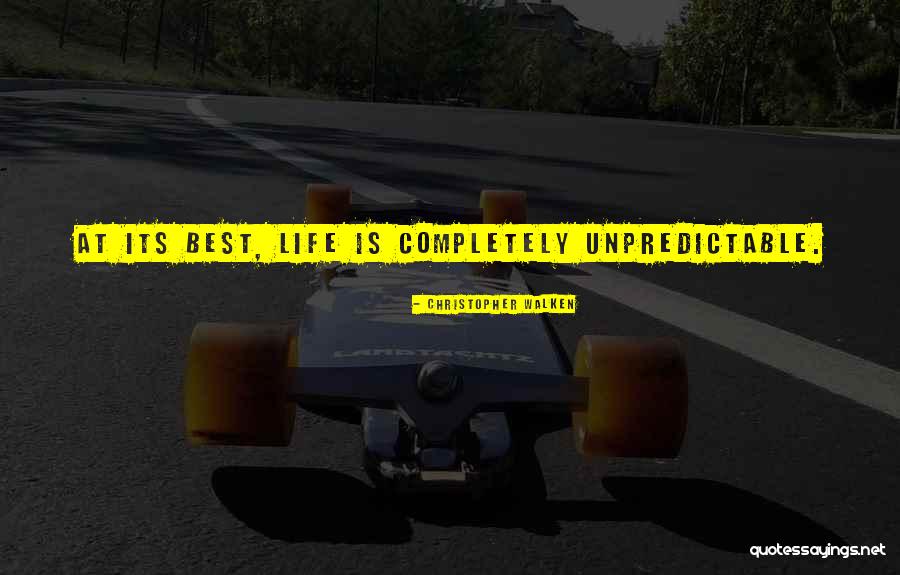 Life Is Just So Unpredictable Quotes By Christopher Walken