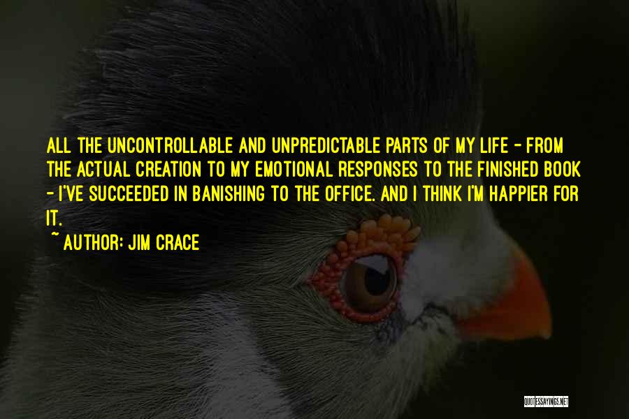 Life Is Just So Unpredictable Quotes By Jim Crace