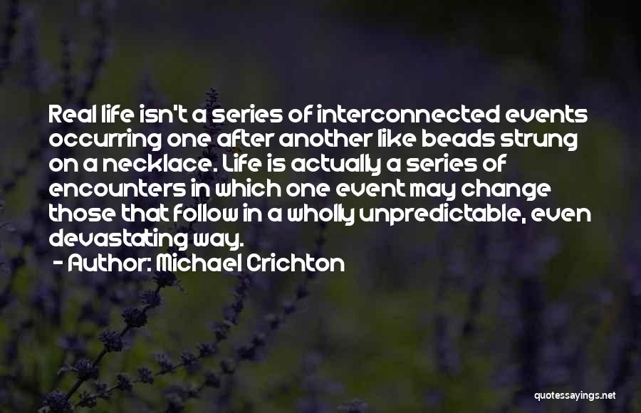 Life Is Just So Unpredictable Quotes By Michael Crichton