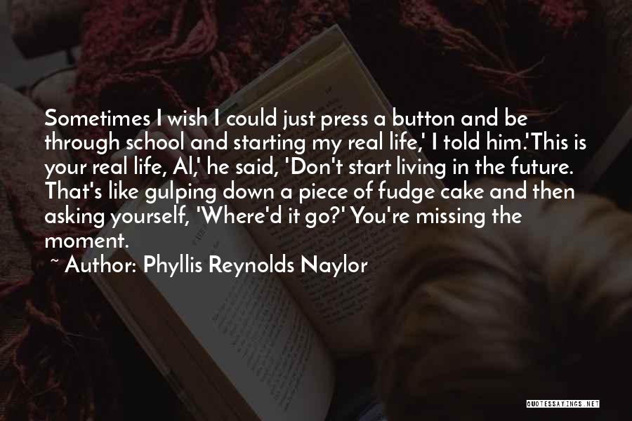 Life Is Just Starting Quotes By Phyllis Reynolds Naylor