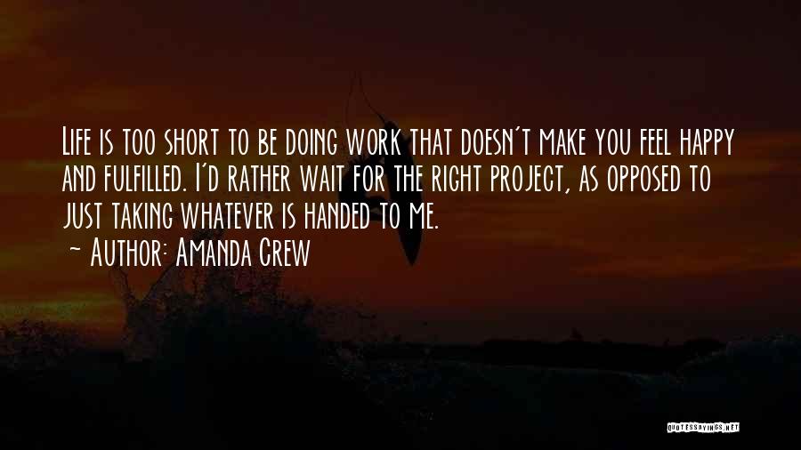 Life Is Just Too Short Quotes By Amanda Crew