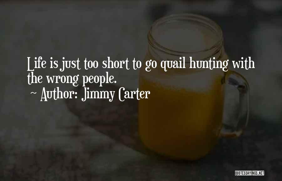 Life Is Just Too Short Quotes By Jimmy Carter