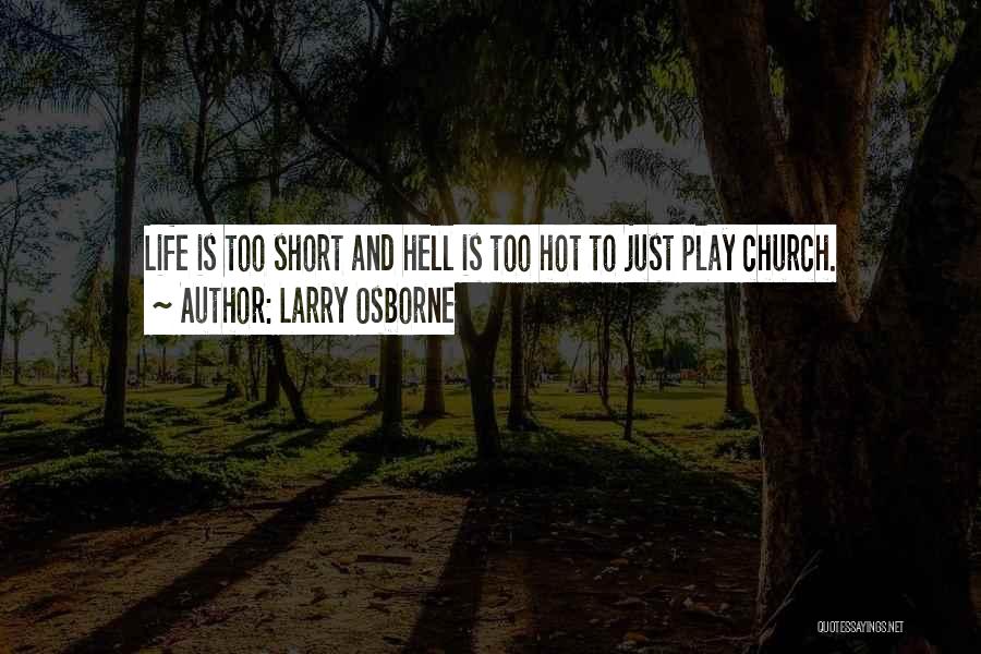 Life Is Just Too Short Quotes By Larry Osborne