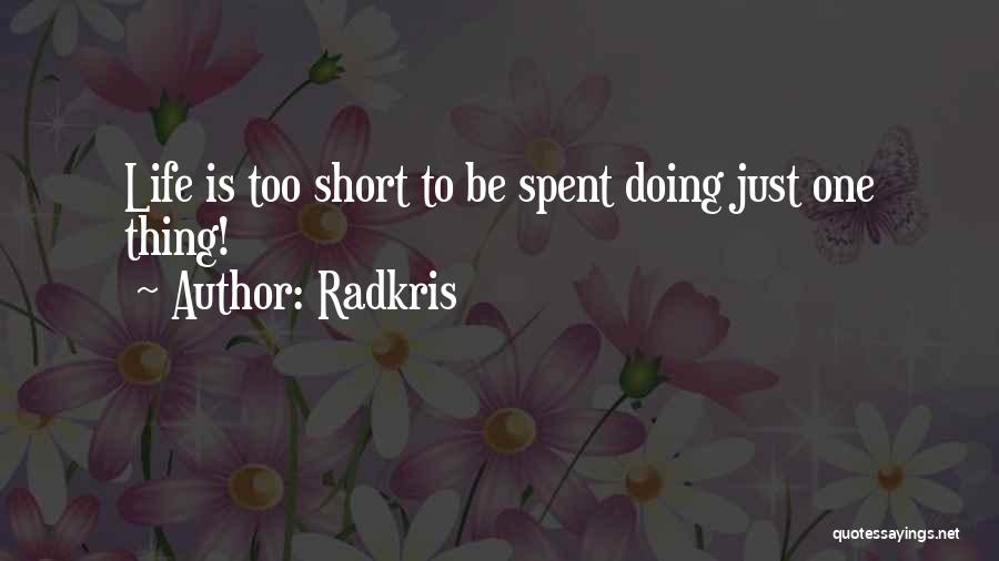 Life Is Just Too Short Quotes By Radkris