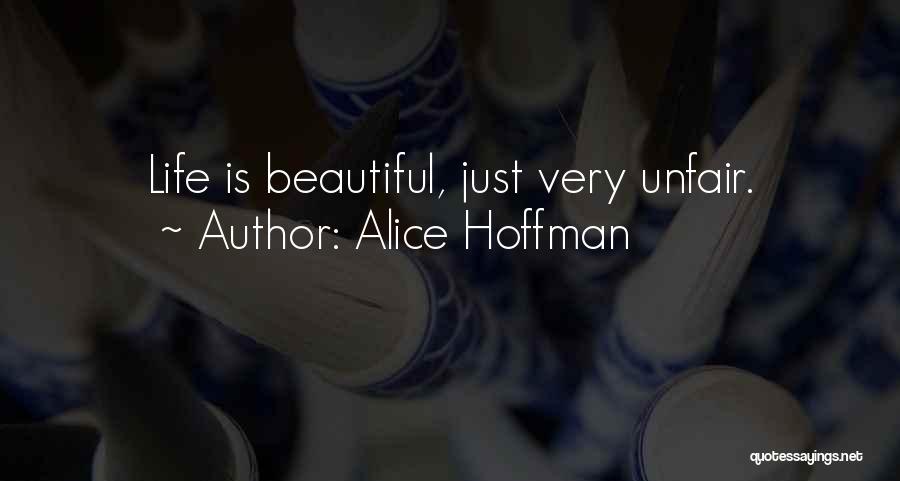 Life Is Just Unfair Quotes By Alice Hoffman