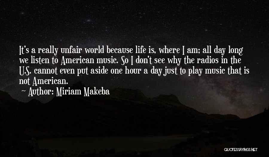 Life Is Just Unfair Quotes By Miriam Makeba