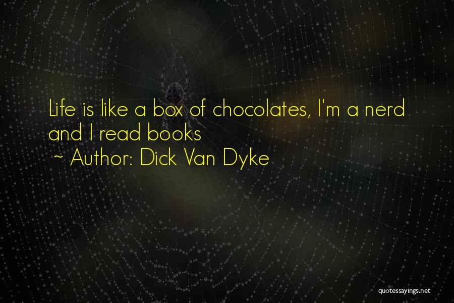 Life Is Like A Box Of Chocolates Quotes By Dick Van Dyke