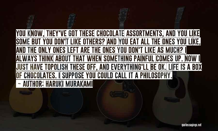 Life Is Like A Box Of Chocolates Quotes By Haruki Murakami