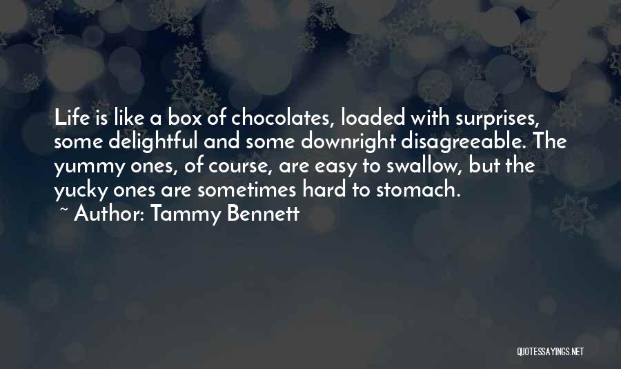 Life Is Like A Box Of Chocolates Quotes By Tammy Bennett
