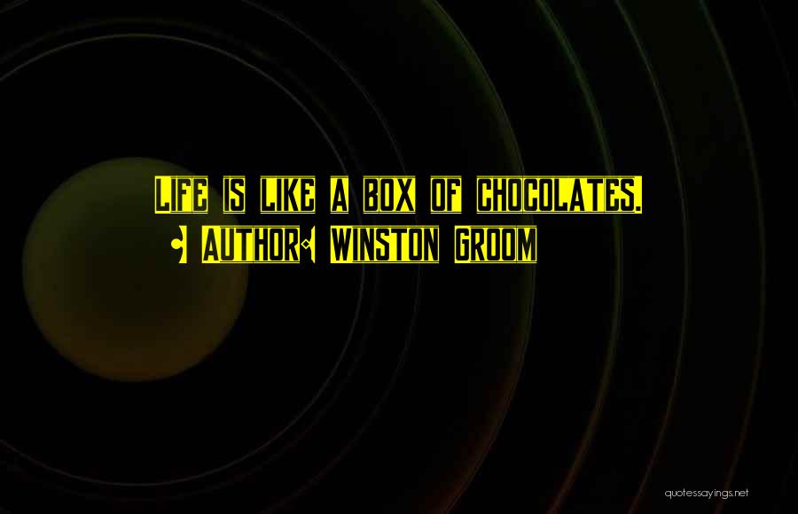 Life Is Like A Box Of Chocolates Quotes By Winston Groom