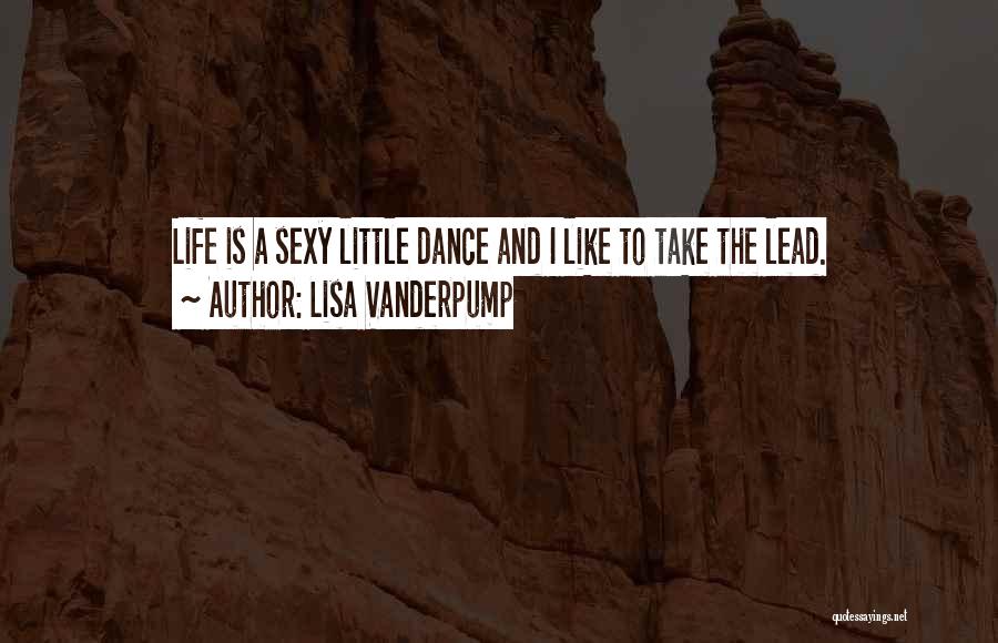 Life Is Like A Dance Quotes By Lisa Vanderpump