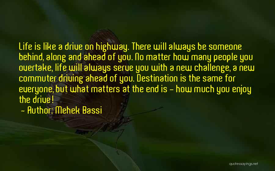 Life Is Like A Highway Quotes By Mehek Bassi